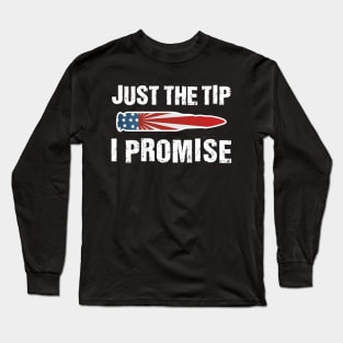 Just The Tip I Promise' Ameican Flag Bullet Long Sleeve T-Shirt